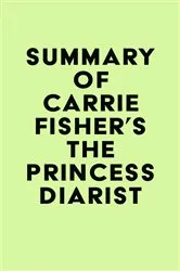 Book cover of Summary of Carrie Fisher's The Princess Diarist by Unknown