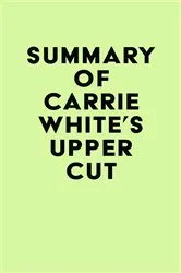 Book cover of Summary of Carrie White's Upper Cut by Unknown