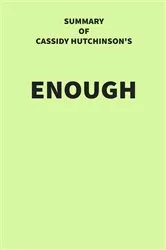 Book cover of Summary of Cassidy Hutchinson's Enough by Unknown
