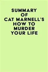 Book cover of Summary of Cat Marnell's How to Murder Your Life by Unknown