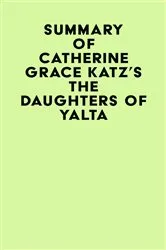 Book cover of Summary of Catherine Grace Katz's The Daughters Of Yalta by IRB Media