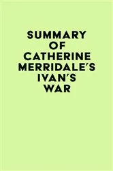 Book cover of Summary of Catherine Merridale's Ivan's War by IRB Media