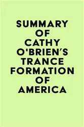 Book cover of Summary of Cathy O'Brien's TRANCE Formation of America by IRB Media