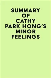 Book cover of Summary of Cathy Park Hong's Minor Feelings by Unknown