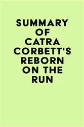 Book cover of Summary of Catra Corbett's Reborn on the Run by Unknown