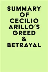Book cover of Summary of Cecilio Arillo's Greed & Betrayal by IRB Media