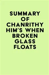 Book cover of Summary of Chanrithy Him's When Broken Glass Floats by Unknown