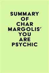 Book cover of Summary of Char Margolis's You Are Psychic by IRB Media