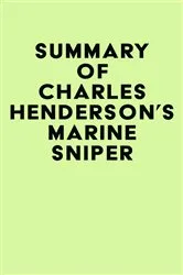 Book cover of Summary of Charles Henderson's Marine Sniper by IRB Media