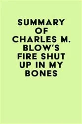 Book cover of Summary of Charles M. Blow's Fire Shut Up in My Bones by IRB Media