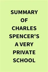 Book cover of Summary of Charles Spencer's A Very Private School by IRB Media