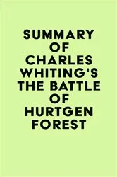 Book cover of Summary of Charles Whiting's The Battle of Hurtgen Forest by IRB Media