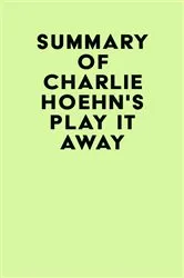 Book cover of Summary of Charlie Hoehn's Play It Away by Unknown