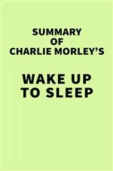 Book cover of Summary of Charlie Morley's Wake Up to Sleep by IRB Media