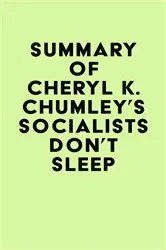 Book cover of Summary of Cheryl K. Chumley's Socialists Don't Sleep by IRB Media