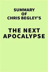 Book cover of Summary of Chris Begley's The Next Apocalypse by Unknown