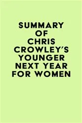 Book cover of Summary of Chris Crowley's Younger Next Year for Women by IRB Media