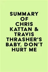 Book cover of Summary of Chris Kattan & Travis Thrasher's Baby, Don't Hurt Me by Unknown