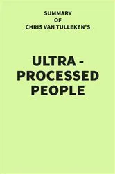 Book cover of Summary of Chris van Tulleken's Ultra-Processed People by IRB Media