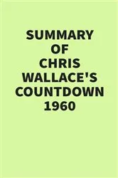 Book cover of Summary of Chris Wallace’s Countdown 1960 by IRB Media