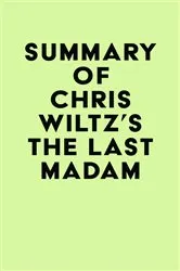 Book cover of Summary of Chris Wiltz's The Last Madam by IRB Media