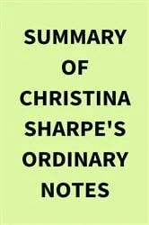 Book cover of Summary of Christina Sharpe's Ordinary Notes by IRB Media