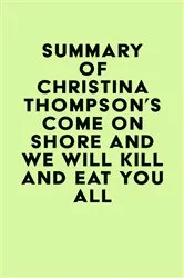 Book cover of Summary of Christina Thompson's Come on Shore and We Will Kill and Eat You All by IRB Media