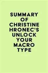 Book cover of Summary of Christine Hronec's Unlock Your Macro Type by Unknown