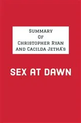 Book cover of Summary of Christopher Ryan and Cacilda Jethá's Sex at Dawn by IRB Media