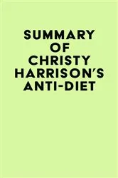 Book cover of Summary of Christy Harrison's Anti-Diet by Unknown