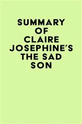 Book cover of Summary of Claire Josephine's The Sad Son by Unknown