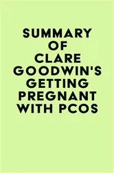 Book cover of Summary of Clare Goodwin's Getting Pregnant with PCOS by Unknown