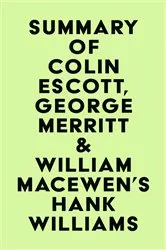Book cover of Summary of Colin Escott, George Merritt & William MacEwen's Hank Williams by Unknown