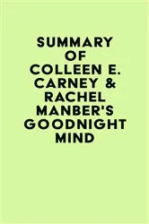 Book cover of Summary of Colleen E. Carney & Rachel Manber's Goodnight Mind by IRB Media
