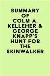 Book cover of Summary of Colm A. Kelleher & George Knapp's Hunt for the Skinwalker by IRB Media