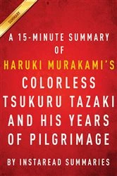 Book cover of Summary of Colorless Tsukuru Tazaki and His Years of Pilgrimage by Instaread Summaries