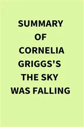 Book cover of Summary of Cornelia Griggs's The Sky Was Falling by IRB Media