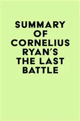 Book cover of Summary of Cornelius Ryan's The Last Battle by IRB Media