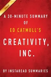 Book cover of Summary of Creativity, Inc. by Summaries, Instaread,