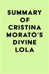 Book cover of Summary of Cristina Morató's Divine Lola by Unknown