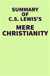 Book cover of Summary of C.S. Lewis's Mere Christianity by IRB Media
