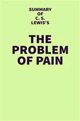 Book cover of Summary of C.S. Lewis's The Problem of Pain by IRB Media
