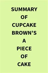 Book cover of Summary of Cupcake Brown's A Piece of Cake by IRB Media