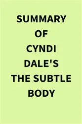 Book cover of Summary of Cyndi Dale's The Subtle Body by IRB Media