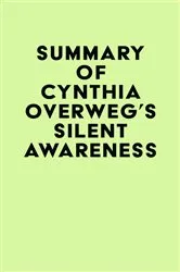 Book cover of Summary of Cynthia Overweg's SILENT AWARENESS by IRB Media