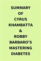Book cover of Summary of Cyrus Khambatta & Robby Barbaro's Mastering Diabetes by IRB Media