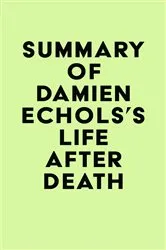 Book cover of Summary of Damien Echols's Life After Death by IRB Media