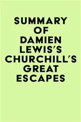 Book cover of Summary of Damien Lewis's Churchill's Great Escapes by IRB Media