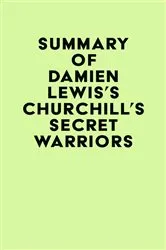 Book cover of Summary of Damien Lewis's Churchill's Secret Warriors by IRB Media