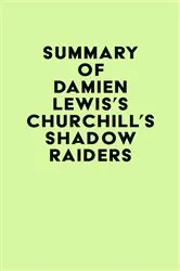 Book cover of Summary of Damien Lewis's Churchill's Shadow Raiders by IRB Media